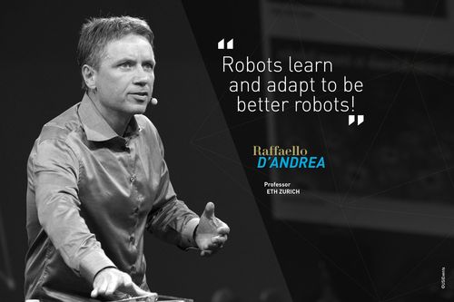 Citation de Raffaello d'andrea à l'USI 2015 "Robots learn and adapt to be better robots"
