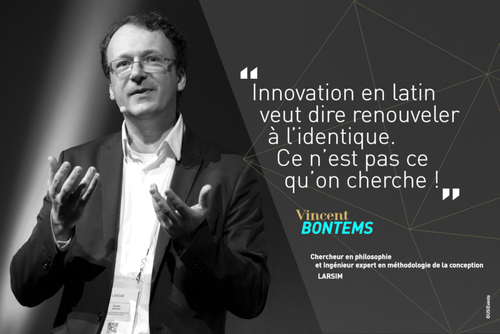 Citation de Vincent Bontems : "Innovation en latin veut dire renouveler à l'identique. ce n'est pas ce qu'on cherche"
