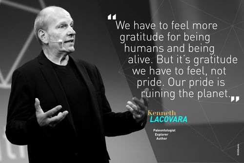 Citation du spécialiste des dinosaures Kenneth Lacovara à USI 2018 : We have to feel gratitude being human and being alive. Not pride. Our pride is ruining the planet"